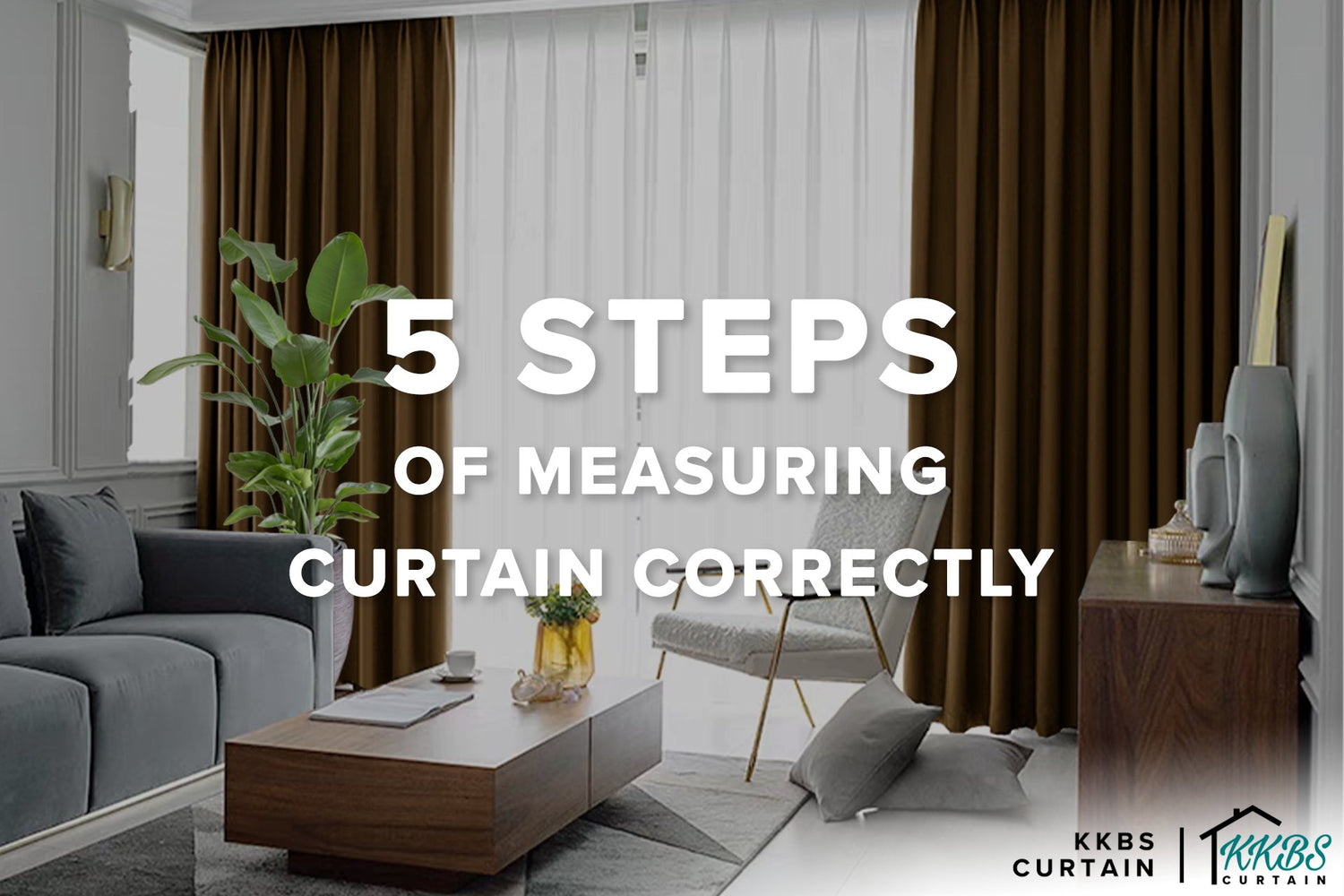 5 Steps of Measuring Curtain Correctly - KKBS CURTAIN